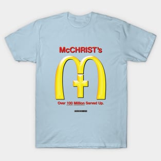 McChrist's – Over 100 Million Served Up. T-Shirt